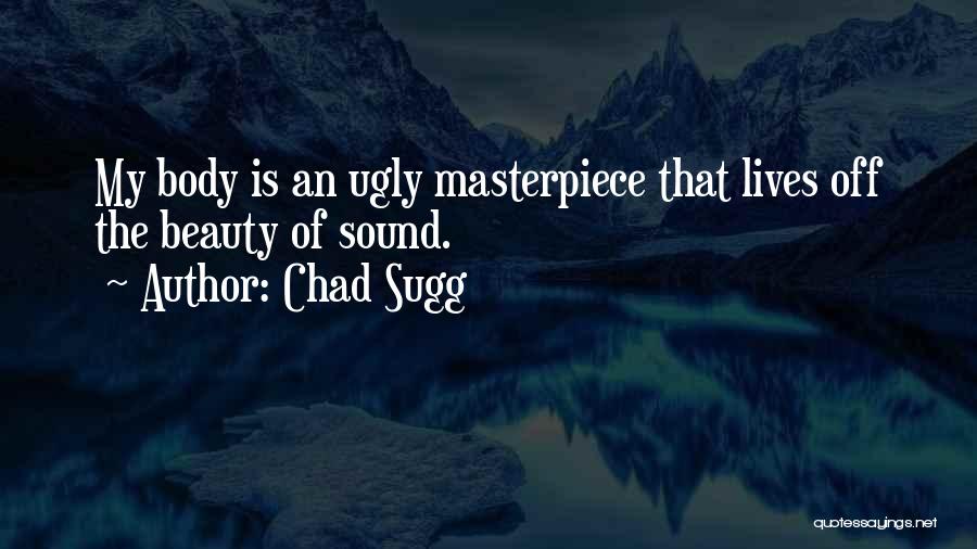The Ugly Quotes By Chad Sugg
