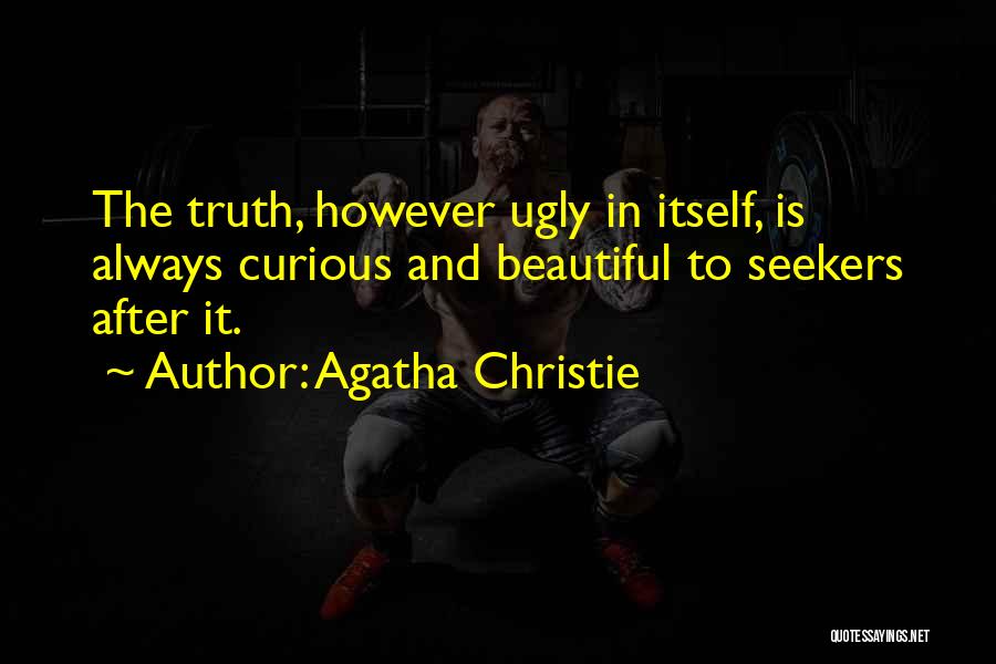 The Ugly Truth Quotes By Agatha Christie