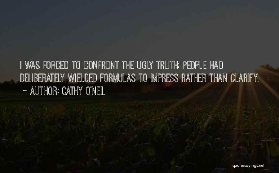 The Ugly Truth Quotes By Cathy O'Neil