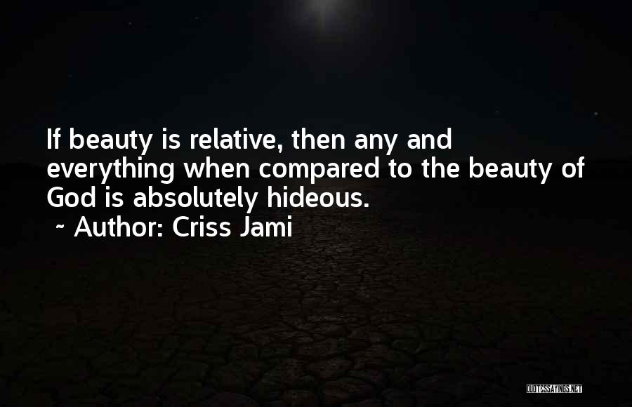 The Ugly Truth Quotes By Criss Jami