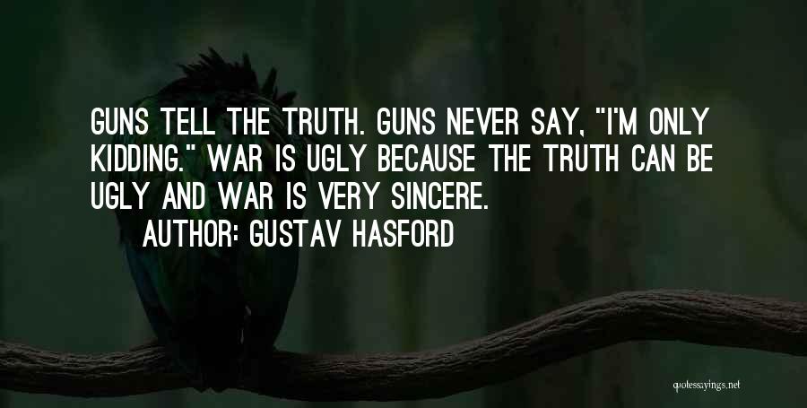 The Ugly Truth Quotes By Gustav Hasford