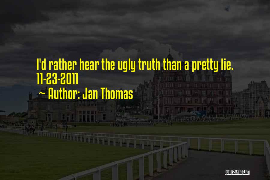 The Ugly Truth Quotes By Jan Thomas