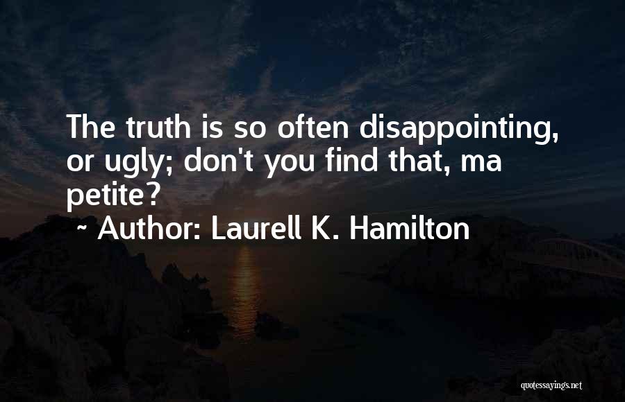 The Ugly Truth Quotes By Laurell K. Hamilton