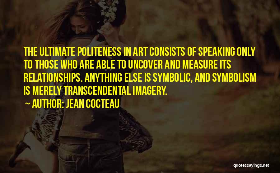 The Ultimate Quotes By Jean Cocteau