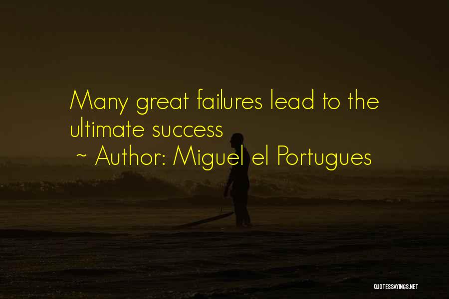 The Ultimate Quotes By Miguel El Portugues