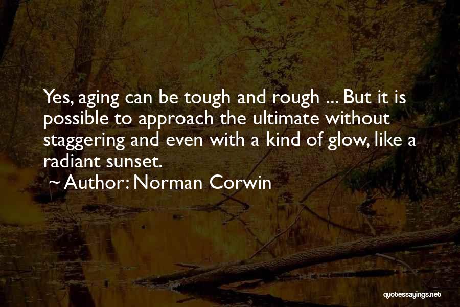 The Ultimate Quotes By Norman Corwin