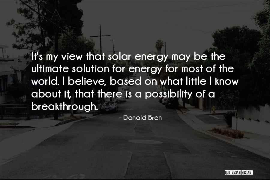 The Ultimate Solution Quotes By Donald Bren The Ultimate Solution Quotes By Donald Bren