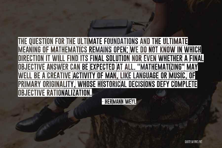 The Ultimate Solution Quotes By Hermann Weyl The Ultimate Solution Quotes By Hermann Weyl