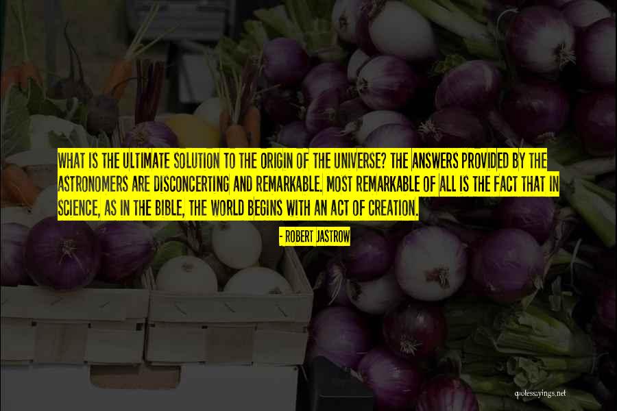 The Ultimate Solution Quotes By Robert Jastrow The Ultimate Solution Quotes By Robert Jastrow