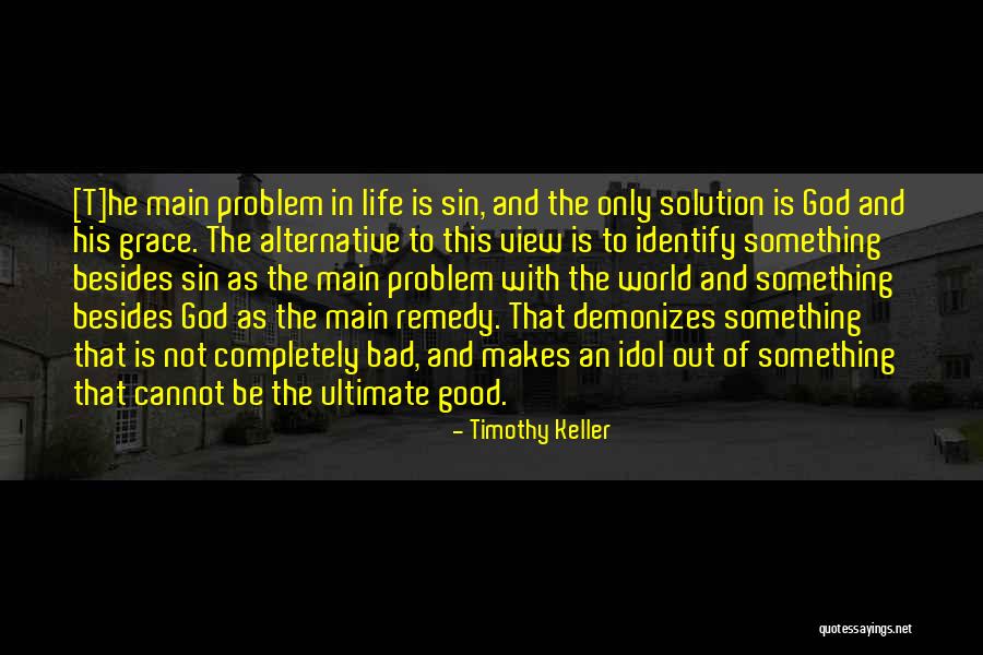 The Ultimate Solution Quotes By Timothy Keller The Ultimate Solution Quotes By Timothy Keller