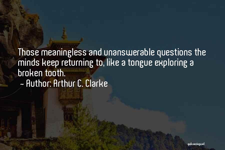 The Unanswerable Quotes By Arthur C. Clarke