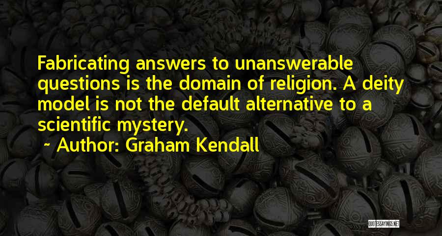 The Unanswerable Quotes By Graham Kendall