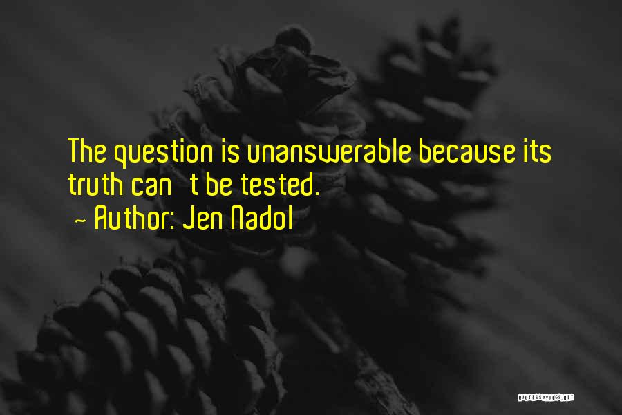 The Unanswerable Quotes By Jen Nadol