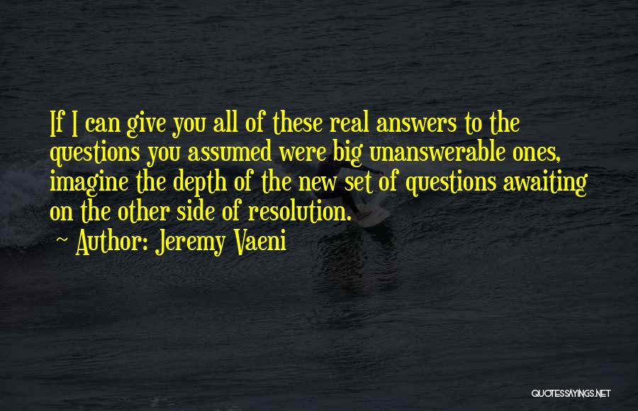 The Unanswerable Quotes By Jeremy Vaeni