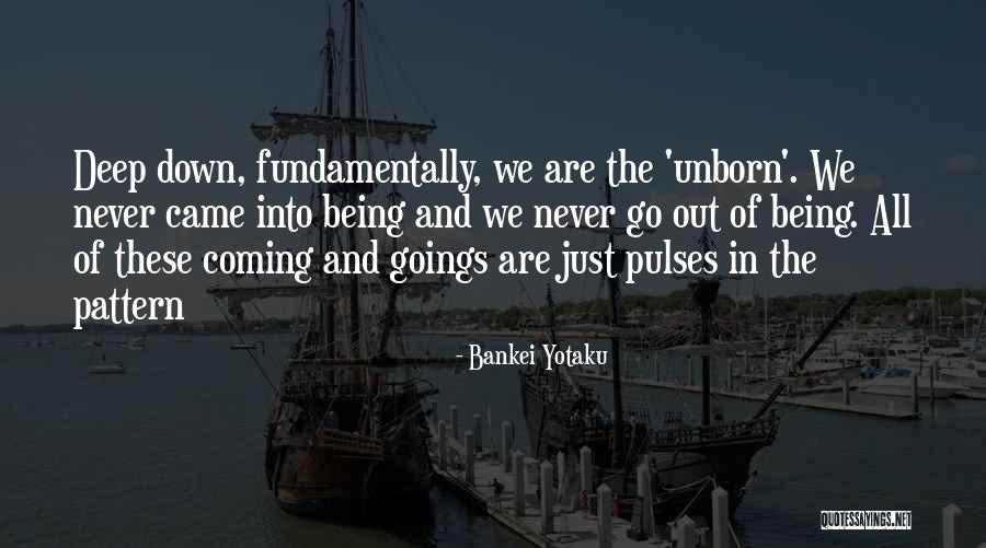 The Unborn Quotes By Bankei Yotaku The Unborn Quotes By Bankei Yotaku