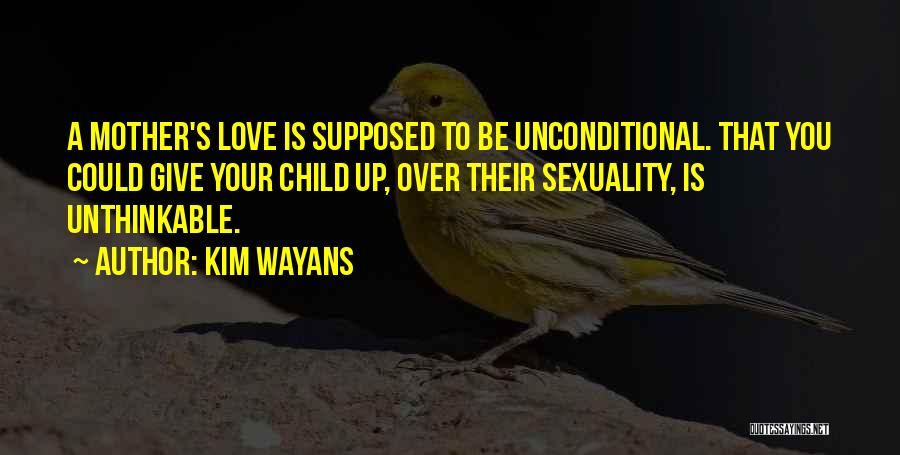 The Unconditional Love Of A Mother Quotes By Kim Wayans