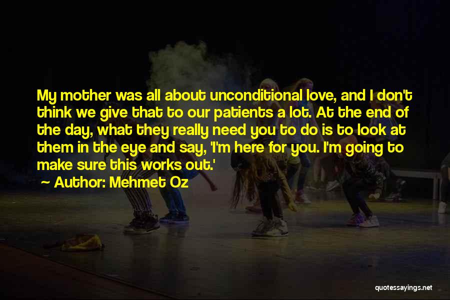 The Unconditional Love Of A Mother Quotes By Mehmet Oz