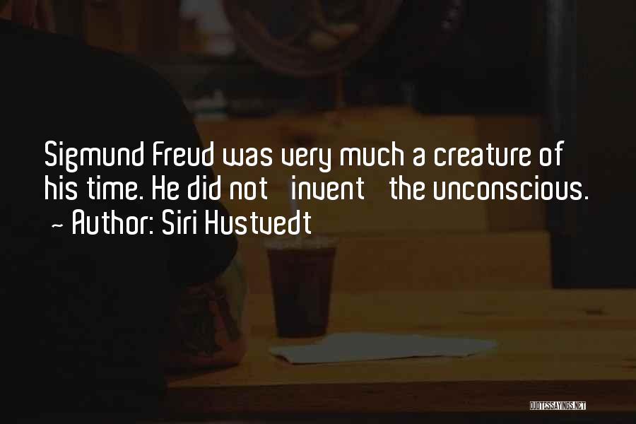 The Unconscious By Freud Quotes By Siri Hustvedt