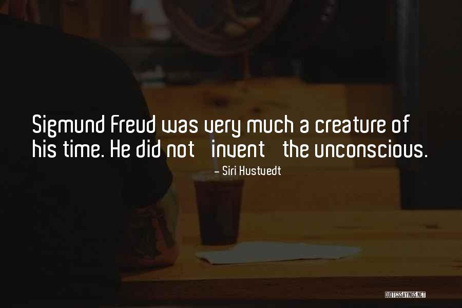 The Unconscious By Freud Quotes By Siri Hustvedt