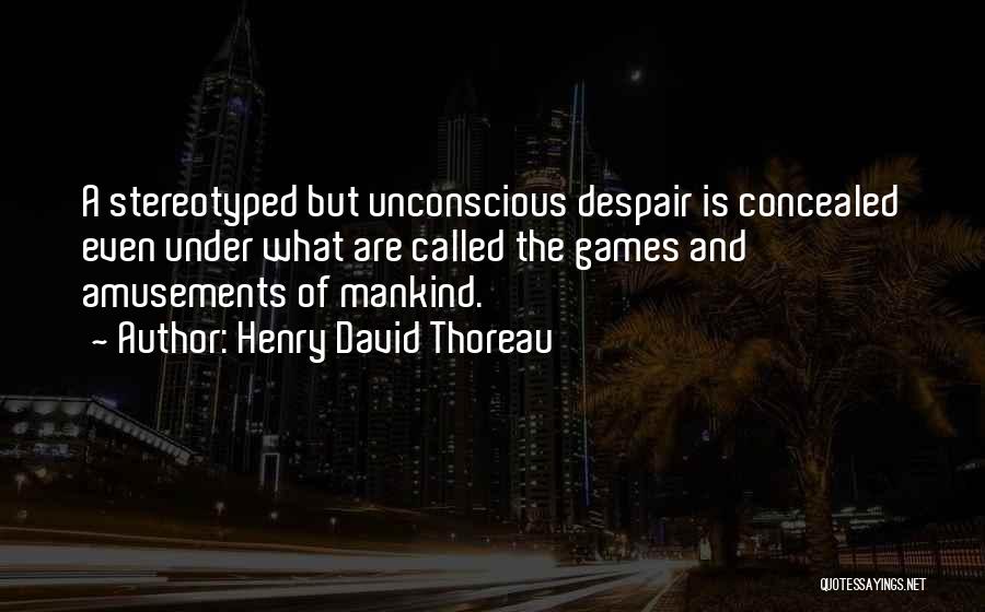 The Unconscious Quotes By Henry David Thoreau
