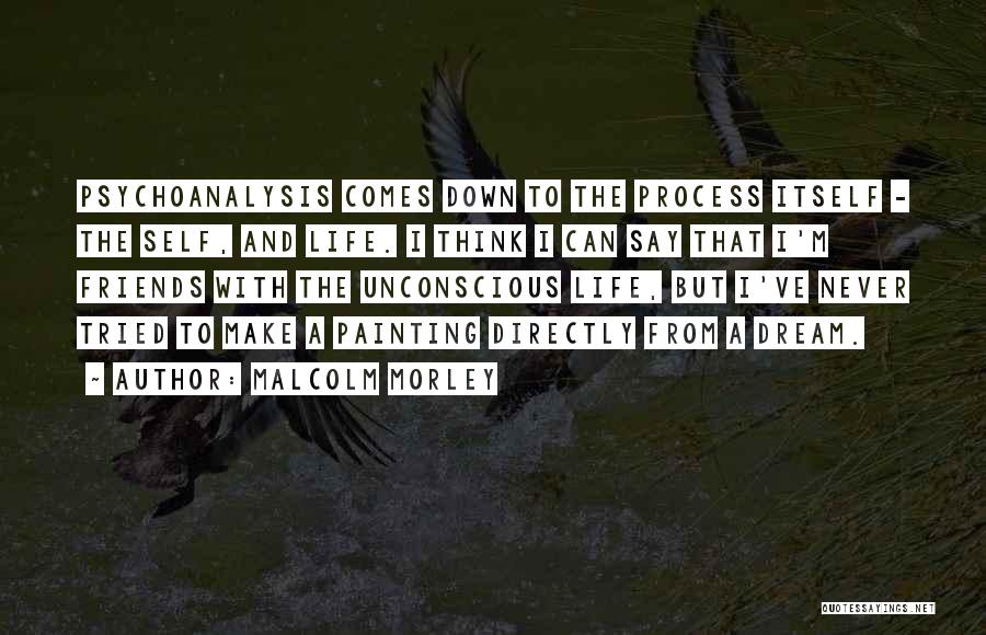 The Unconscious Quotes By Malcolm Morley