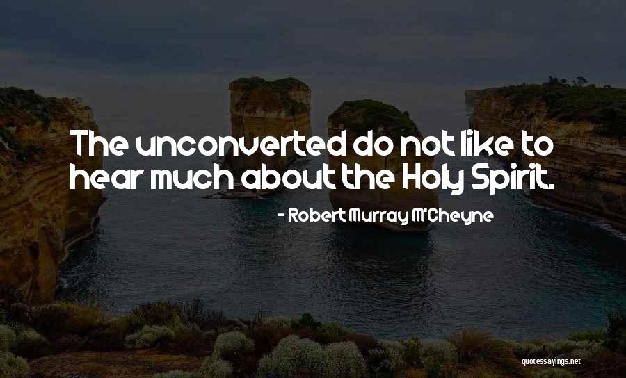 The Unconverted Quotes By Robert Murray M'Cheyne The Unconverted Quotes By Robert Murray M'Cheyne