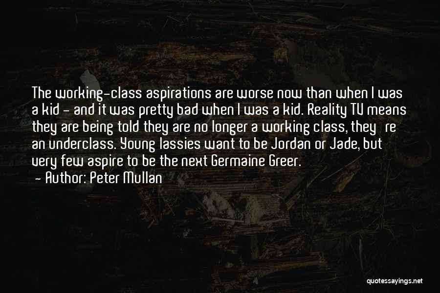 The Underclass Quotes By Peter Mullan