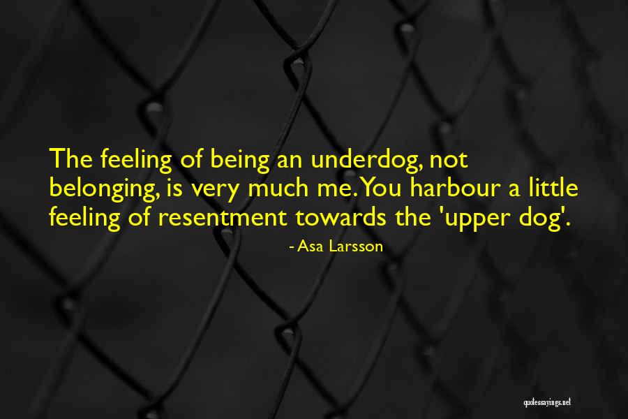 The Underdog Quotes By Asa Larsson The Underdog Quotes By Asa Larsson