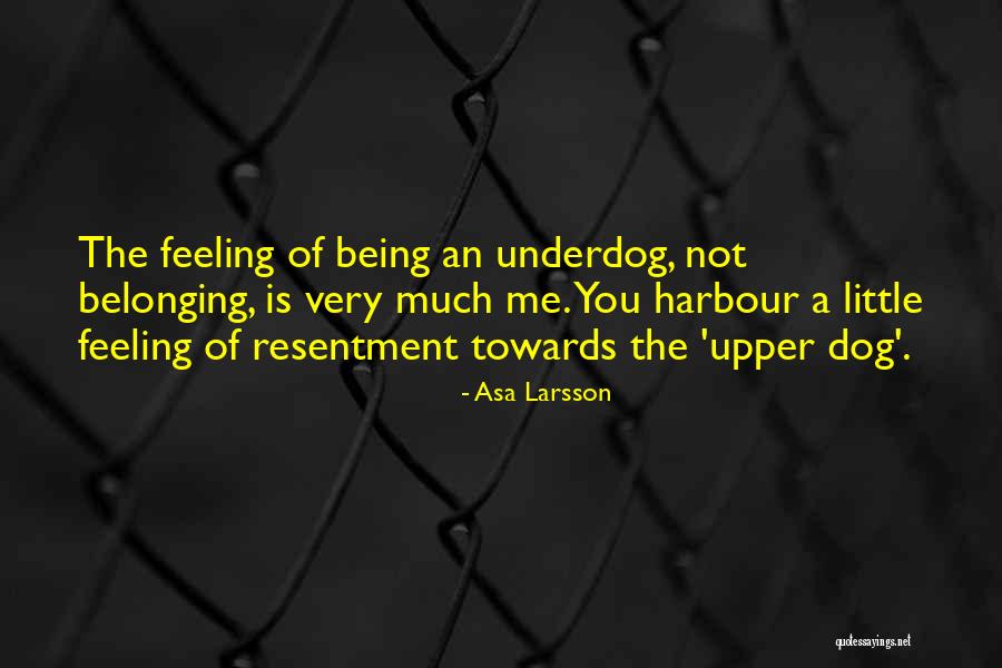 The Underdog Quotes By Asa Larsson