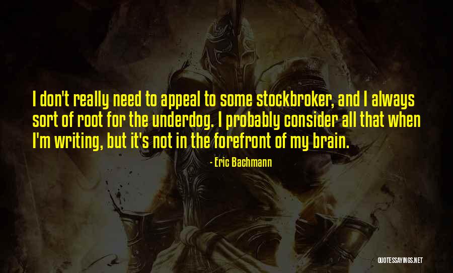 The Underdog Quotes By Eric Bachmann The Underdog Quotes By Eric Bachmann
