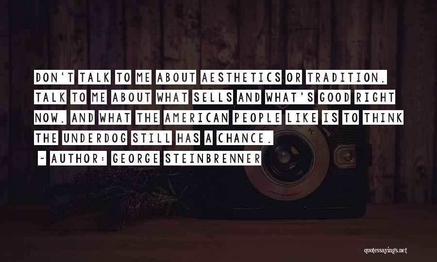 The Underdog Quotes By George Steinbrenner