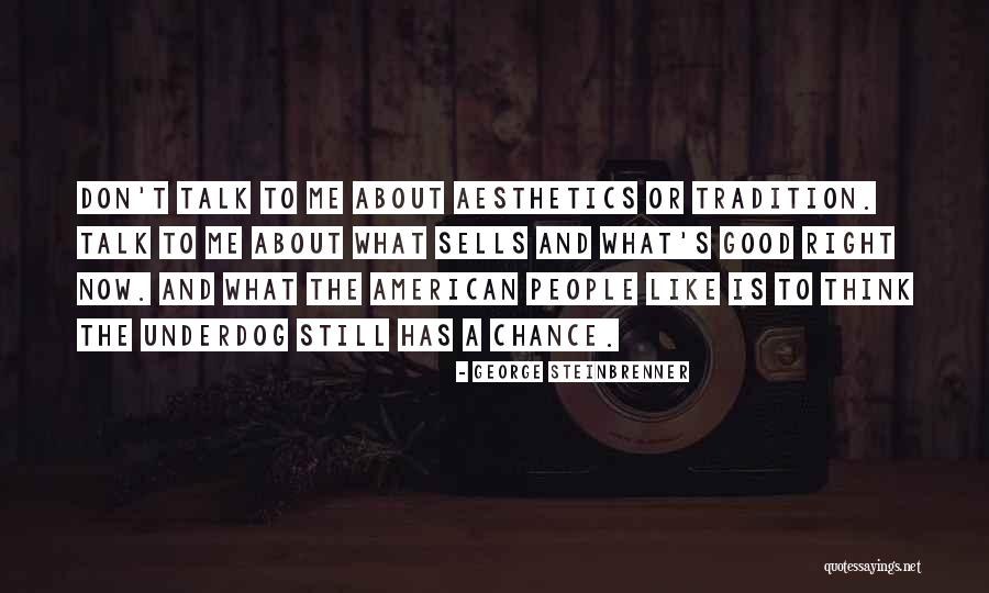 The Underdog Quotes By George Steinbrenner The Underdog Quotes By George Steinbrenner