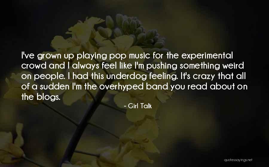 The Underdog Quotes By Girl Talk The Underdog Quotes By Girl Talk