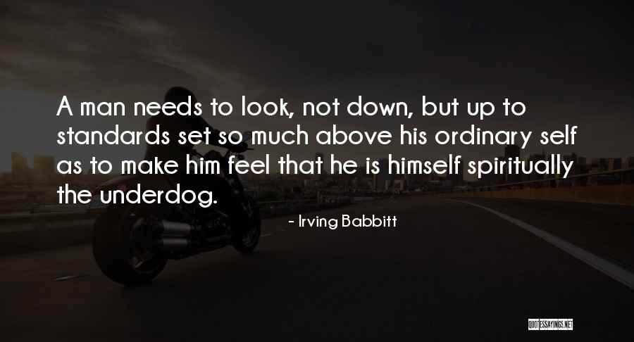 The Underdog Quotes By Irving Babbitt