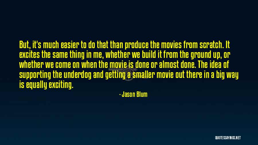 The Underdog Quotes By Jason Blum The Underdog Quotes By Jason Blum