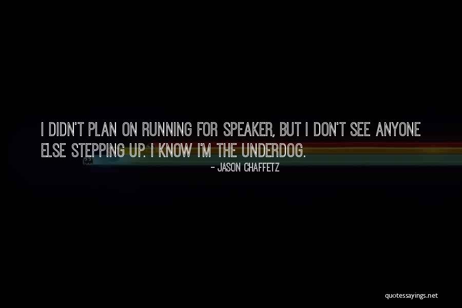 The Underdog Quotes By Jason Chaffetz The Underdog Quotes By Jason Chaffetz