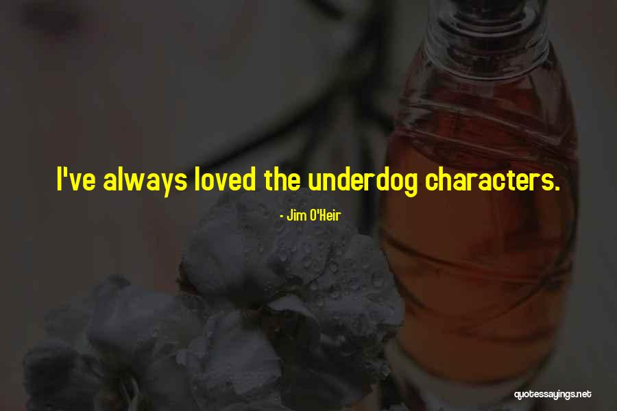 The Underdog Quotes By Jim O'Heir