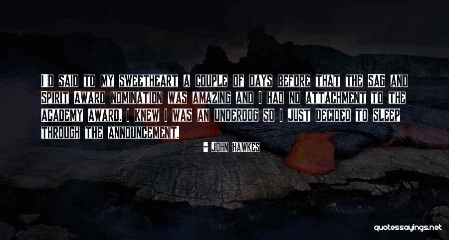 The Underdog Quotes By John Hawkes The Underdog Quotes By John Hawkes