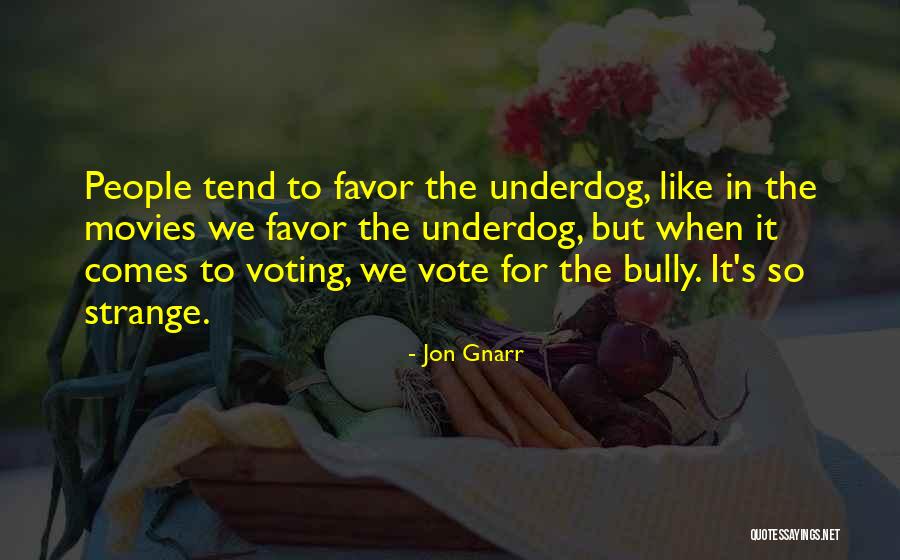 The Underdog Quotes By Jon Gnarr