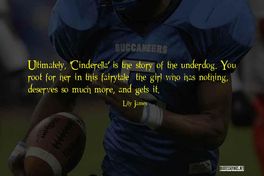 The Underdog Quotes By Lily James The Underdog Quotes By Lily James
