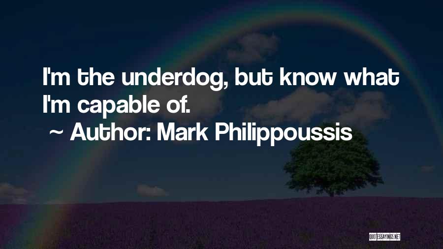 The Underdog Quotes By Mark Philippoussis