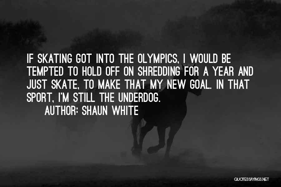 The Underdog Quotes By Shaun White