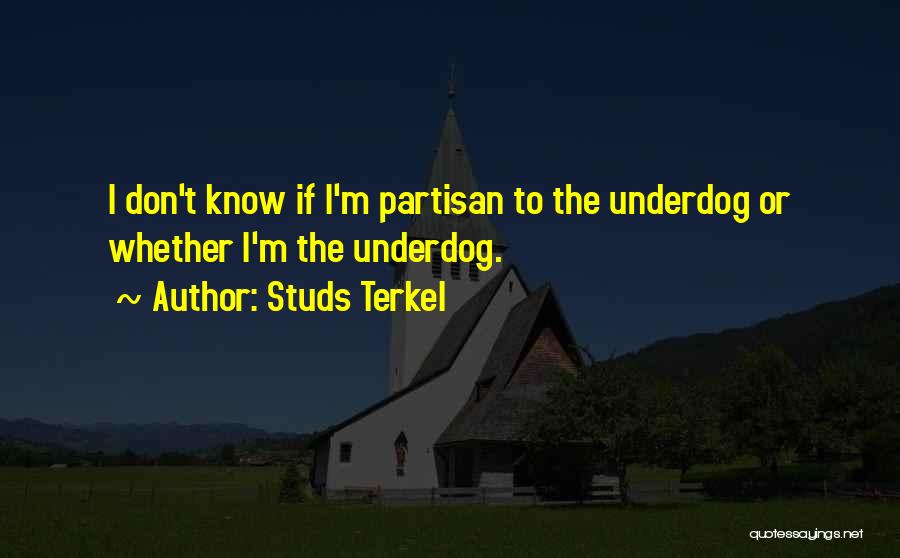The Underdog Quotes By Studs Terkel