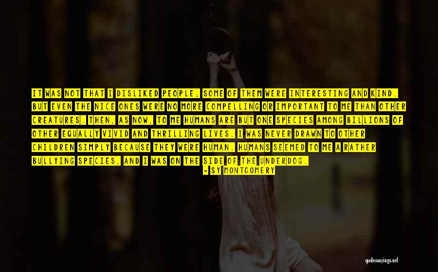 The Underdog Quotes By Sy Montgomery The Underdog Quotes By Sy Montgomery