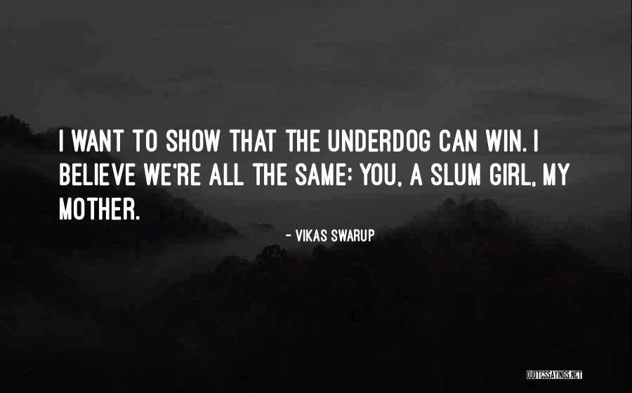 The Underdog Quotes By Vikas Swarup The Underdog Quotes By Vikas Swarup