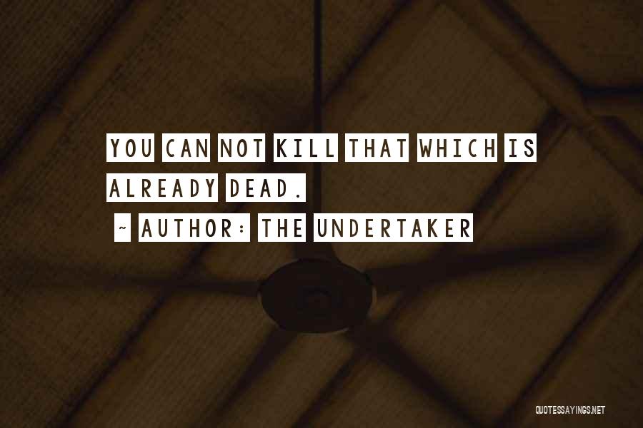 The Undertaker Quotes 855382