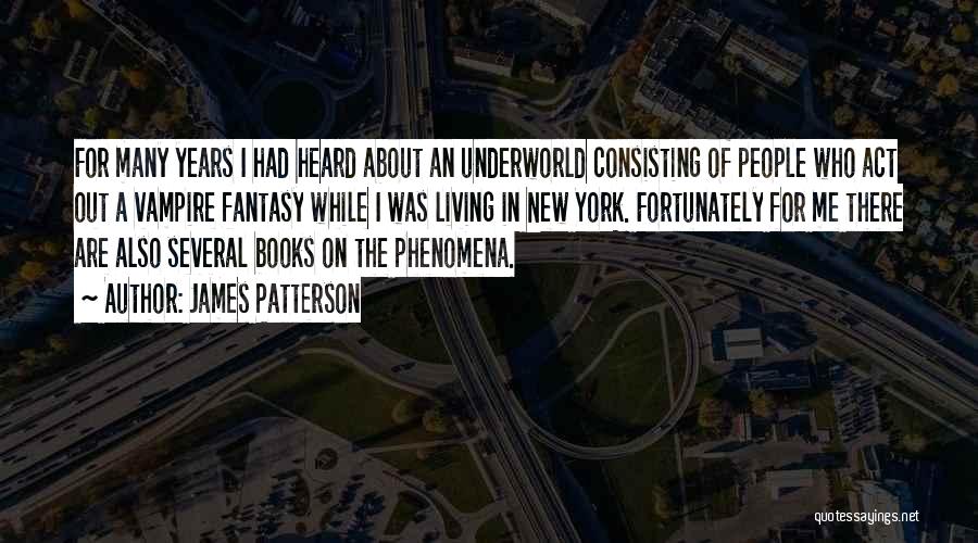 The Underworld Quotes By James Patterson