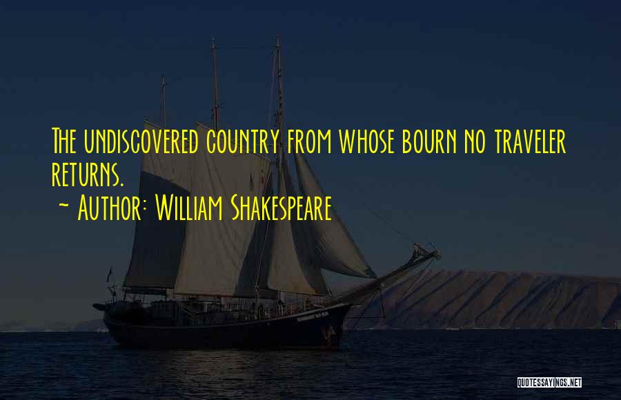 The Undiscovered Country Shakespeare Quotes By William Shakespeare