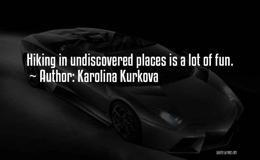 The Undiscovered Self Quotes By Karolina Kurkova