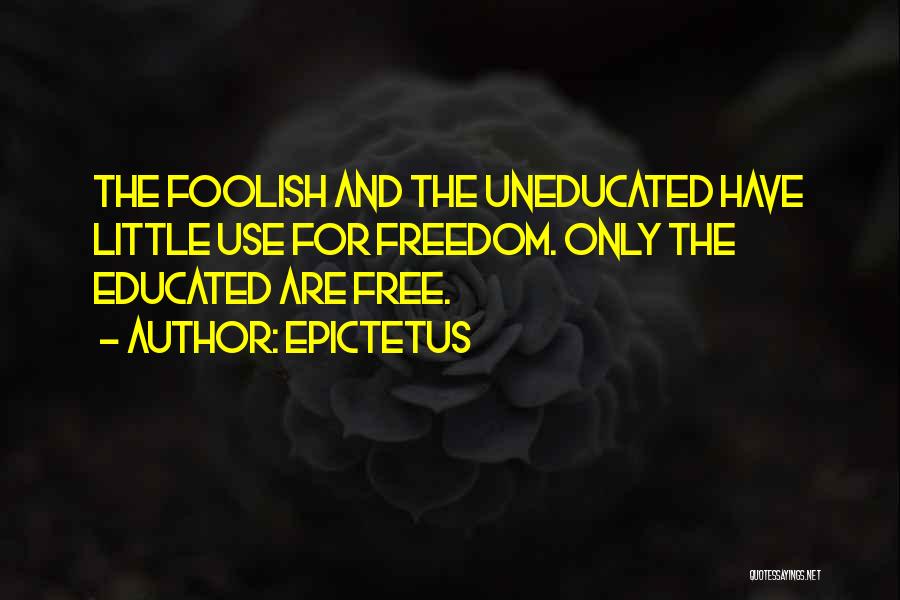 The Uneducated Quotes By Epictetus
